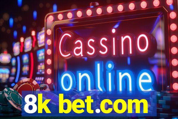 8k bet.com